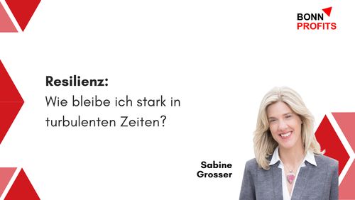 Bonn Profits – Resilienz: Wie bleibe ich stark in turbulenten Zeiten?

Bild von Sabine Grosser und Hintergrund-Design mit roten Dreiecken.
