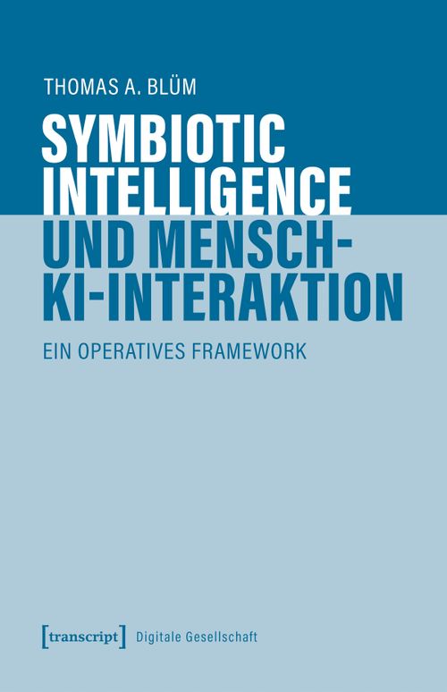 Symbiotische Intelligenz - Sinnvoll mit der KI interagieren