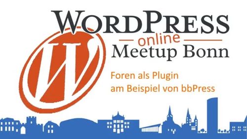 Wordpress Meetup Bonn online. Foren als Plugin am Beispiel von bbPress.
Wordpress Logo im Hintergrund.