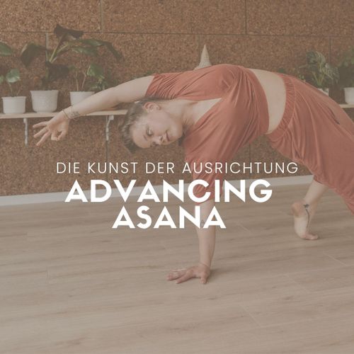 Advancing Asanas & die Kunst der Ausrichtung
