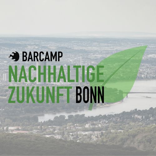 Barcamp Nachhaltige Zukunft Bonn #BNZB (Tag 1)