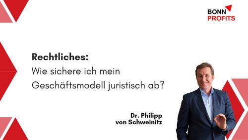 Bonn Profits – Rechtliches:  Wie sichere ich mein Geschäftsmodell juristisch ab?

Bild von Dr. Phillip von Schweinitz und Hintergrund-Design mit roten Dreiecken.