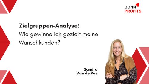 Bonn Profits – Zielgruppen-Analyse:  Wie gewinne ich gezielt meine Wunschkunden?