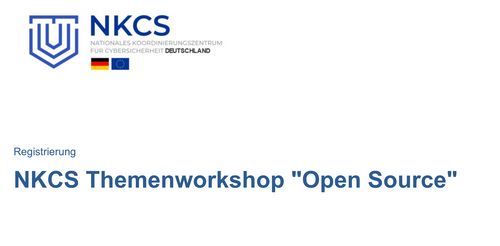 NKCS Themenworkshop "Chancen und Herausforderungen von Open Source in der Cybersicherheit"