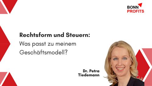 Bonn Profits – Rechtsform und Steuern: 
Was passt zu meinem Geschäftsmodell?

Bild von Dr. Petra Tiedemann und Hintergrund-Design mit roten Dreiecken.